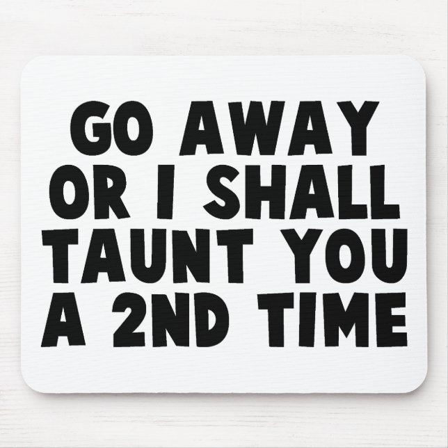 Go Away Taunt Mouse Pad (Front)