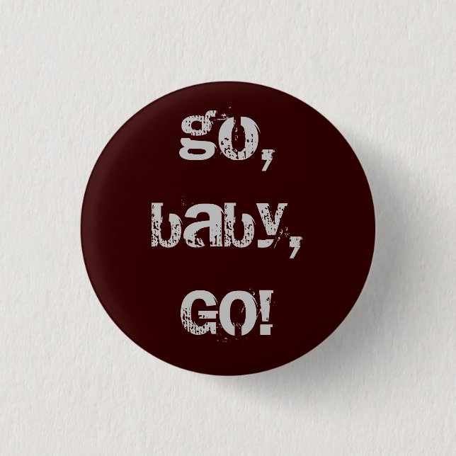 go, baby, GO! 3 Cm Round Badge (Front)