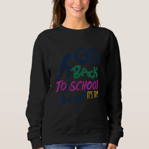 Go Back To School Kid It's Time Back To School Day Sweatshirt