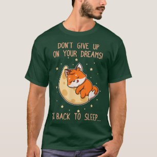 Go back to sleep Cute Fo Dream Sleepyhead Pyjamas T-Shirt
