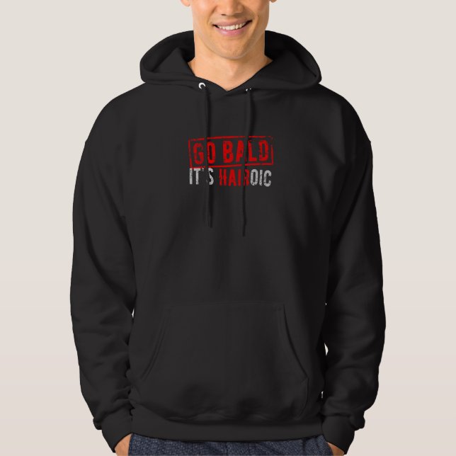 Go Bald It's Hairoic  Balding Bald Head Pun Hoodie (Front)