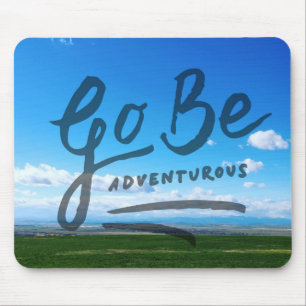 Go Be Adventurous Mouse Pad