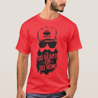 Go Beard Or Go Home 3 T-Shirt