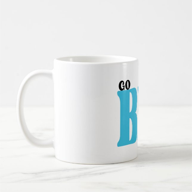 Go Big Motivational Quote Coffee Mug (Left)