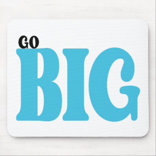 Go Big Motivational Quote Mouse Pad