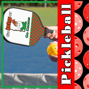 Go Big or Go Gnome, Cute, Funny, Risk-Taking Pickleball Paddle