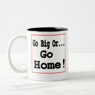 Go Big Or Go Home! Two-Tone Coffee Mug