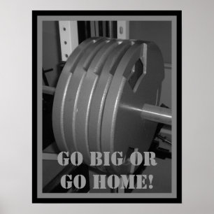 GO BIG OR GO HOME! Weightlifting Exercise Poster