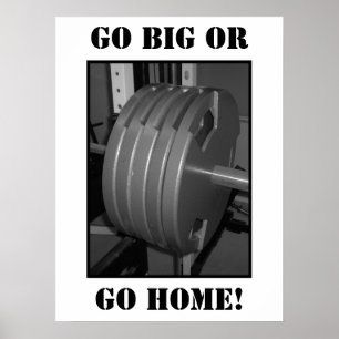 GO BIG OR GO HOME! Weightlifting Exercise Poster