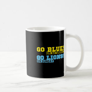 Go Blue On Saturday Go Lions On Sunday Football Fa Coffee Mug