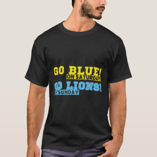Go Blue On Saturday Go Lions On Sunday Football Fa T-Shirt