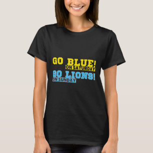 Go Blue On Saturday Go Lions On Sunday Football Fa T-Shirt