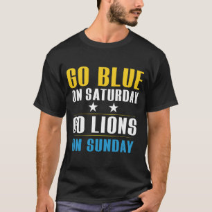Go Blue On Saturday Go Lions On Sunday T-Shirt- T-Shirt