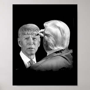 Go Brandon Trump Writes On Bidens Forehead  Poster