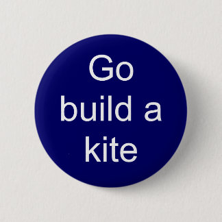 Go build a kite 6 cm round badge
