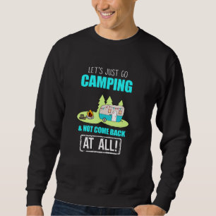 Go Camping And Not Come Back Rv Vans Life Campfire Sweatshirt