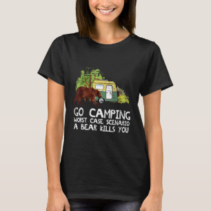 Go Camping Worst Case A Bear Kills You Camping Quo T-Shirt