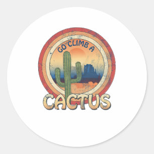 Go Climb a Cactus Classic Round Sticker