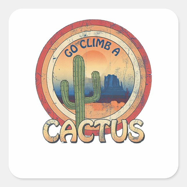 Go Climb a Cactus Square Sticker (Front)