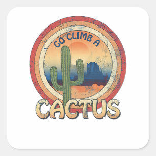 Go Climb a Cactus Square Sticker