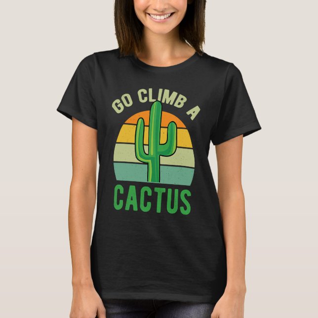 Go Climb A Cactus Succulent Plant  Retro Cactus T-Shirt (Front)