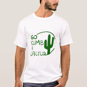 Go Climb a Cactus T-Shirt