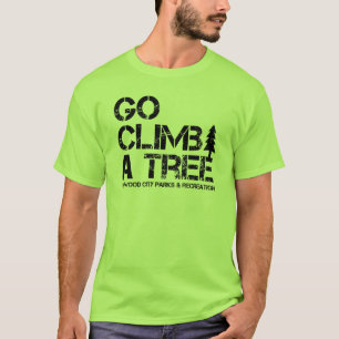 Go Climb A Tree T-Shirt