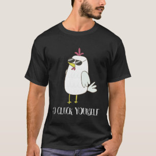 Go Cluck Yourself Cool  Chicken T-Shirt
