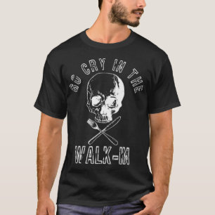 Go Cry In The Walk In doughnut baker sweetface bak T-Shirt