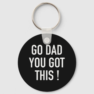 Go Dad You Got This! - Popular Motivational Quote Key Ring