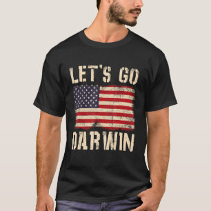 Go Darwin Funny Sarcastic Vintage Us Flag Let’s Go T-Shirt