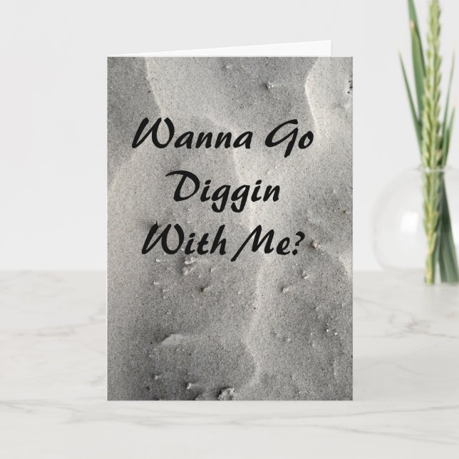 Go Diggin In Sand With Me Greeting Card (Front)