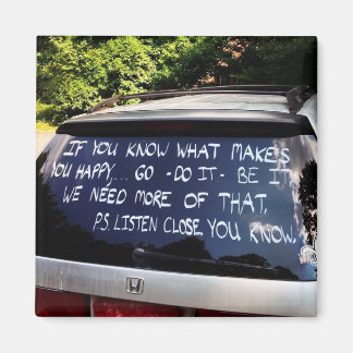 Go Do Be What Makes You Happy - Hindsight magnet