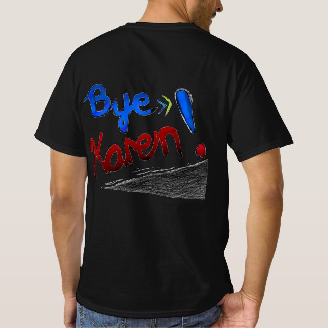 GO DOGE! Bye Karen!  T-Shirt (Back)