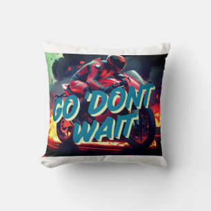 "Go. Don’t Wait – Bold Motorcycle Motivation Quote Cushion