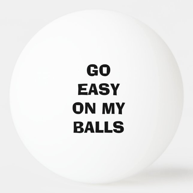 Go Easy on my BALLS - funny (Front)