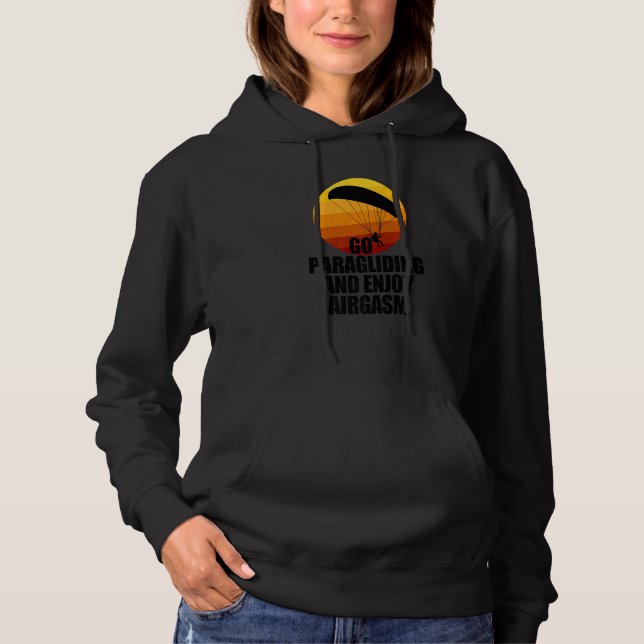 Go Enjoy Paragliding And Enjoy Airgasm Paraglider  Hoodie (Front)