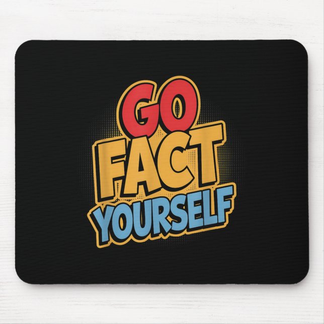 Go Fact Yourself Funny Comic P Art Boom Slogan Sci Mouse Pad (Front)