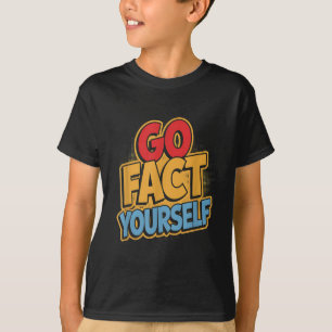 Go Fact Yourself Funny Comic P Art Boom Slogan Sci T-Shirt
