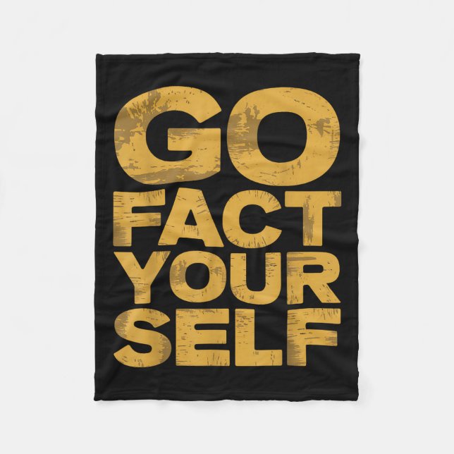 Go Fact Yourself Funny Protest Slogan Sarcastic Ye Fleece Blanket (Front)