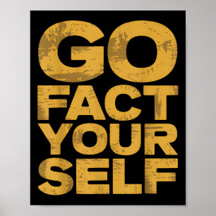 Go Fact Yourself Funny Protest Slogan Sarcastic Ye Poster