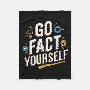Go Fact Yourself Funny Quote Protest Slogan Scienc Fleece Blanket