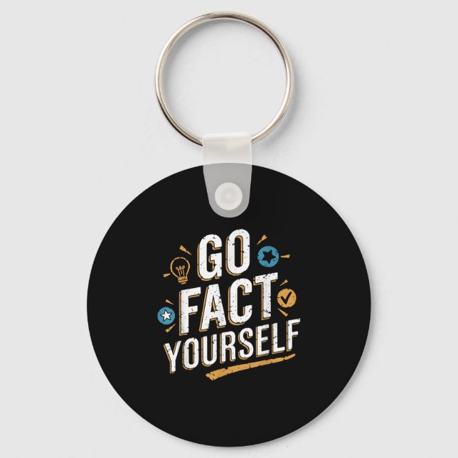 Go Fact Yourself Funny Quote Protest Slogan Scienc Key Ring (Front)