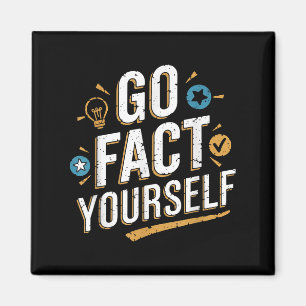 Go Fact Yourself Funny Quote Protest Slogan Scienc Magnet