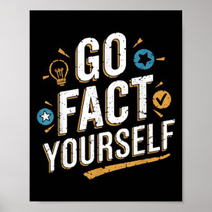 Go Fact Yourself Funny Quote Protest Slogan Scienc Poster