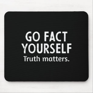 Go Fact Yourself Truth S Funny Saying Humor Men Wo Mouse Pad