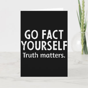 Go Fact Yourself Truth S Funny Saying Humour Men W Card