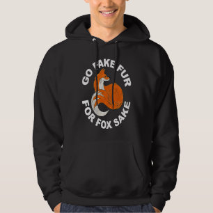 GO FAKE FUR FOR FOX SAKE Save the fox Hoodie