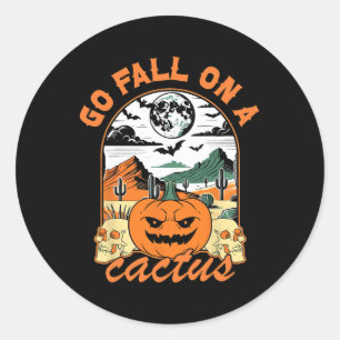 Go Fall On A Cactus Pumpkin Western Spooky Hallowe Classic Round Sticker