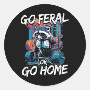 Go Feral Or Go Home Bodybuilding Gym Racoon Weigh Classic Round Sticker